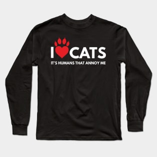 I love Cats, It's People That Annoy Me. Cat Lover Long Sleeve T-Shirt